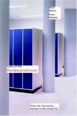 Times of the Technoculture: From the Informatio... 0415161169 Book Cover