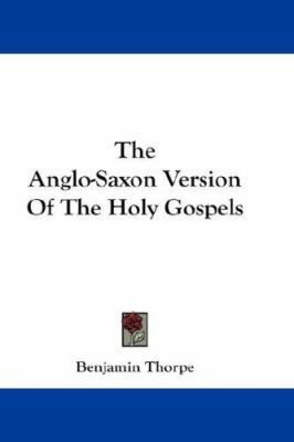 The Anglo-Saxon Version of the Holy Gospels 0548255865 Book Cover