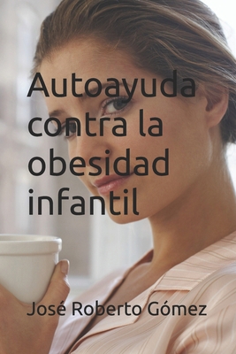 autoayuda sobre la obesidad infantil [Spanish] B0C12B2F9R Book Cover