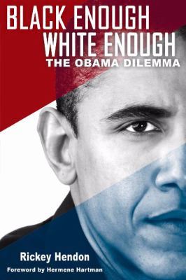 Black Enough/White Enough: The Obama Dilemma 0883783096 Book Cover