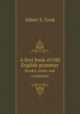 A first book of Old English grammar Reader, not... 5518560680 Book Cover