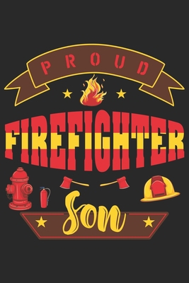Paperback Proud firefighter son: Firefighter Son Journal | Firefighter Dad Journal | Proud Firefighter Son and Daughter | Firefighter Girlfriend | Thanks Giving Gift From Firefighter | Fathers Day Firefighter Book
