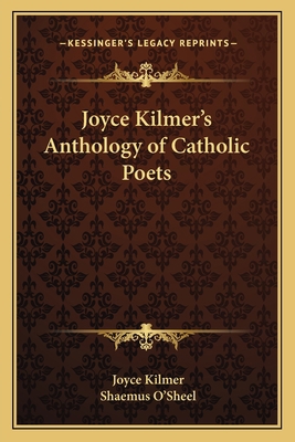 Joyce Kilmer's Anthology of Catholic Poets 1162790288 Book Cover