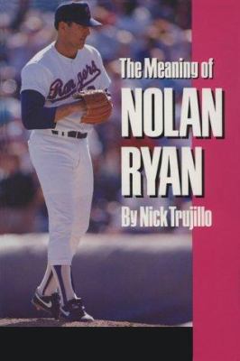 The Meaning of Nolan Ryan 0890965757 Book Cover