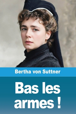 Bas les armes ! [French] 3690826624 Book Cover