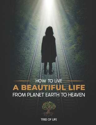 How to Live a Beautiful Life from Planet Earth ... B0D57CKRZJ Book Cover