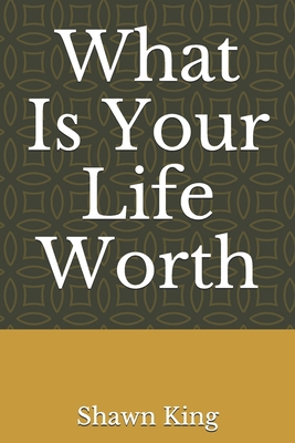 What Is Your Life Worth B08L8KNB9Z Book Cover