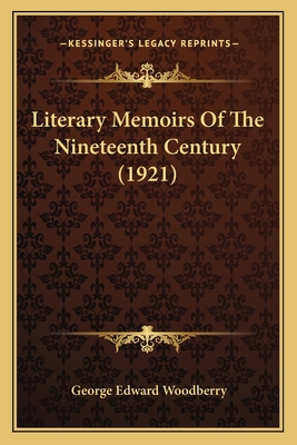 Literary Memoirs Of The Nineteenth Century (1921) 1164030957 Book Cover