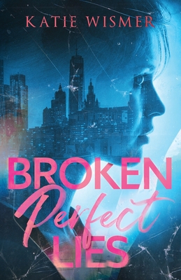 Broken Perfect Lies 1958458023 Book Cover