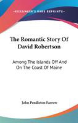 The Romantic Story Of David Robertson: Among Th... 0548539766 Book Cover