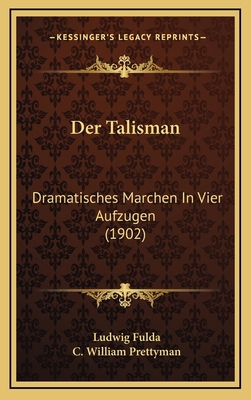 Der Talisman: Dramatisches Marchen in Vier Aufz... [German] 1167769813 Book Cover