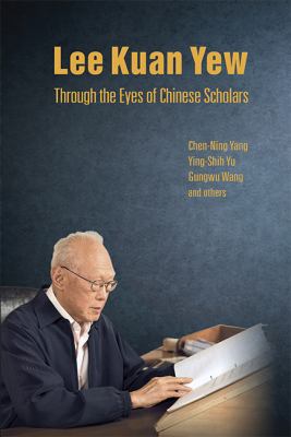 Lee Kuan Yew Through the Eyes of Chinese Scholars 9813202319 Book Cover