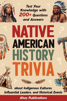 Native American History Trivia: Test Your Knowl... B0D566FK78 Book Cover