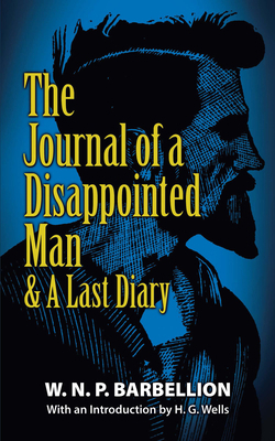 The Journal of a Disappointed Man: & a Last Diary 0486817393 Book Cover