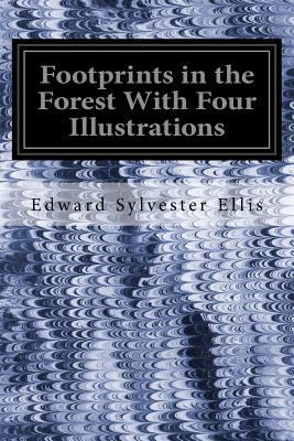 Footprints in the Forest With Four Illustrations 1535198168 Book Cover