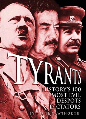 Tyrants: History's 100 Most Evil Despots & Dict... 1848588291 Book Cover