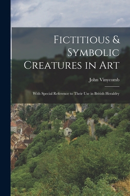 Fictitious & Symbolic Creatures in Art: With Sp... 1016262981 Book Cover