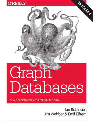 Graph Databases: New Opportunities for Connecte... 1491930896 Book Cover