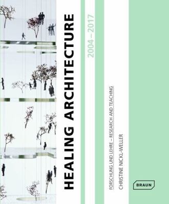 Healing Architecture 2004-2017: Forschung Und L... 3037682302 Book Cover