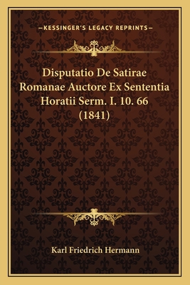Disputatio De Satirae Romanae Auctore Ex Senten... [Latin] 1168315719 Book Cover