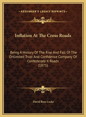 Inflation At The Cross Roads: Being A History O... 1169479022 Book Cover