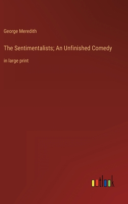 The Sentimentalists; An Unfinished Comedy: in l... 3368331817 Book Cover