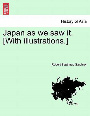 Japan as We Saw It. [With Illustrations.] 124124670X Book Cover