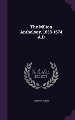 The Milton Anthology. 1638-1674 A.D 1356311490 Book Cover