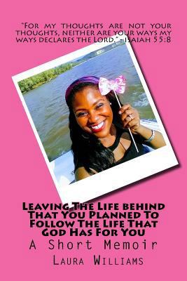 Leaving The Life behind That You Planned To Fol... 1718662319 Book Cover
