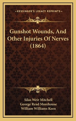 Gunshot Wounds, and Other Injuries of Nerves (1... 1164707116 Book Cover