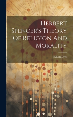 Herbert Spencer's Theory Of Religion And Morality 1020543760 Book Cover