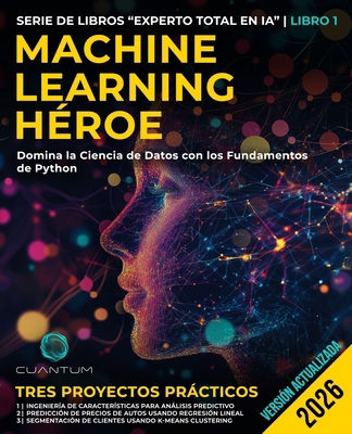 Machine Learning Héroe: Domina la Ciencia de Da... [Spanish] B0DKD1JFXM Book Cover