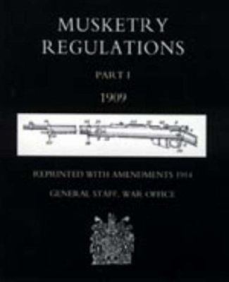 Musketry Regulations Part 1 1909 (Reprinted wit... 1843427044 Book Cover