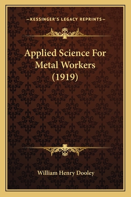 Applied Science For Metal Workers (1919) 1164579169 Book Cover