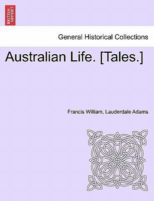 Australian Life. [Tales.] 1241403821 Book Cover