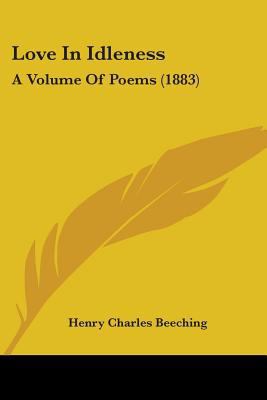 Love In Idleness: A Volume Of Poems (1883) 1437070914 Book Cover