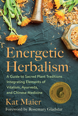 Energetic Herbalism: A Guide to Sacred Plant Tr... 1645020827 Book Cover