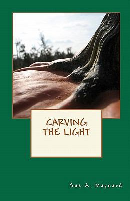 Carving The Light 1451545274 Book Cover