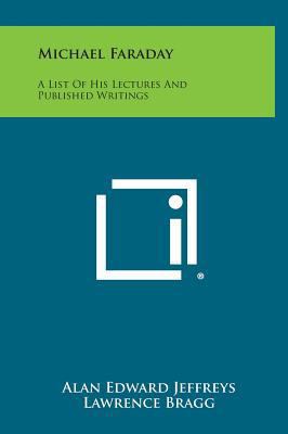 Michael Faraday: A List of His Lectures and Pub... 1258662426 Book Cover