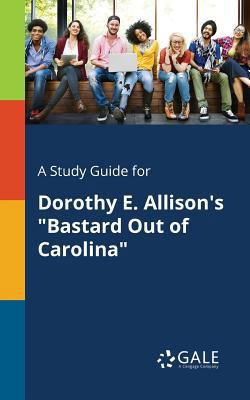 A Study Guide for Dorothy E. Allison's "Bastard... 137537690X Book Cover
