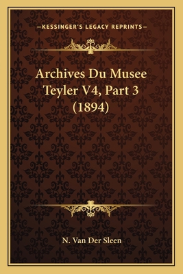 Archives Du Musee Teyler V4, Part 3 (1894) [French] 116676902X Book Cover