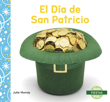 El Día de San Patricio (Saint Patrick's Day) [Spanish] 1644941376 Book Cover