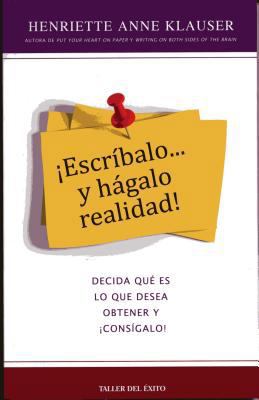 Escr-Balo y Hgalo Realidad: Decida Qu' Es Lo Qu... [Spanish] 1607380595 Book Cover