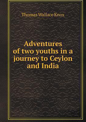 Adventures of two youths in a journey to Ceylon... 5518944349 Book Cover