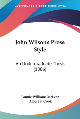John Wilson's Prose Style: An Undergraduate The... 1437032516 Book Cover