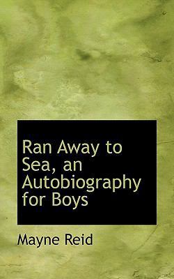 Ran Away to Sea, an Autobiography for Boys 1116391813 Book Cover