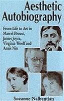 Aesthetic Autobiography: From Life to Art in Ma... 033367071X Book Cover