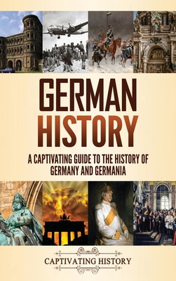 German History: A Captivating Guide to the Hist... 1637164017 Book Cover