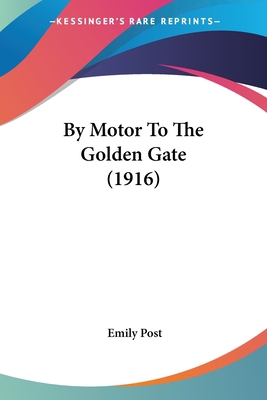 By Motor To The Golden Gate (1916) 054865543X Book Cover