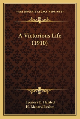 A Victorious Life (1910) 1164184911 Book Cover